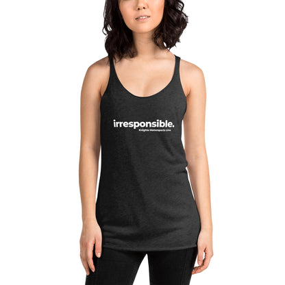 irresponsible - Women's Racerback Tank